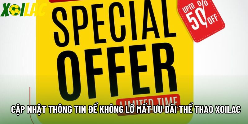 Cập nhật thông tin để không lỡ mất ưu đãi thể thao xoilac