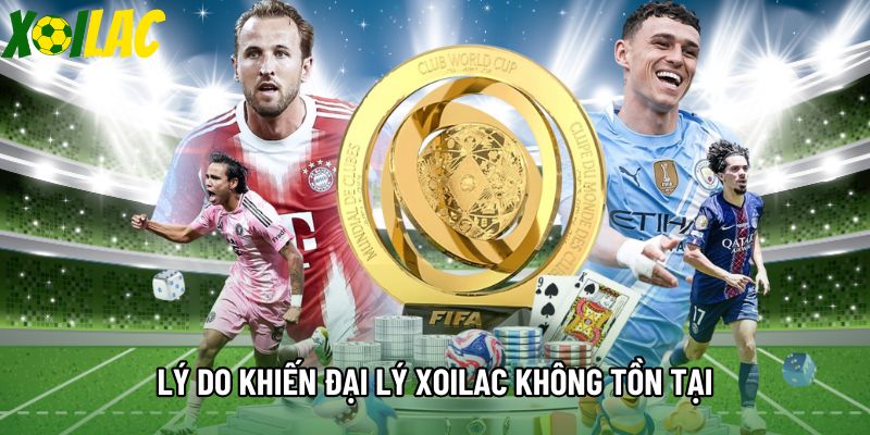 Lý do khiến đại lý Xoilac không tồn tại Lý do khiến đại lý Xoilac không tồn tại