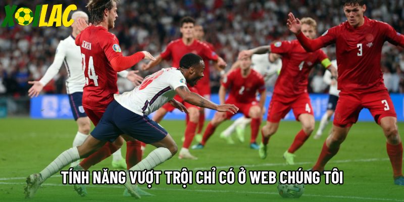 Tính năng vượt trội chỉ có ở web chúng tôi