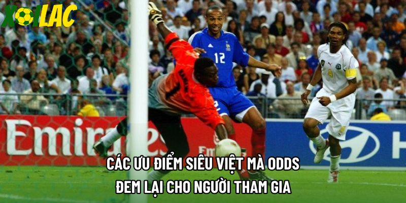 Các ưu điểm siêu việt mà odds đem lại cho người tham gia