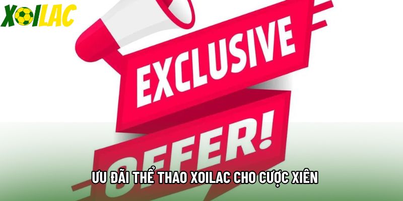 Ưu đãi thể thao xoilac cho cược xiên